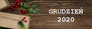 Grafika przedstawia liście jemioły i zapakowane prezenty znajdujące się na rustykalnym, drewnianym stole w kolorze ciemnego brązu. Z prawej strony biały napis: grudzień 2020.