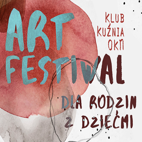 art festiwal Abstrakcyjna grafika utrzymana w bladych odcieniach czerwieni, brązu i szarości. Na środku napis: Art festiwal dla rodzin z dziećmi, Klub Kuźnia OKN.