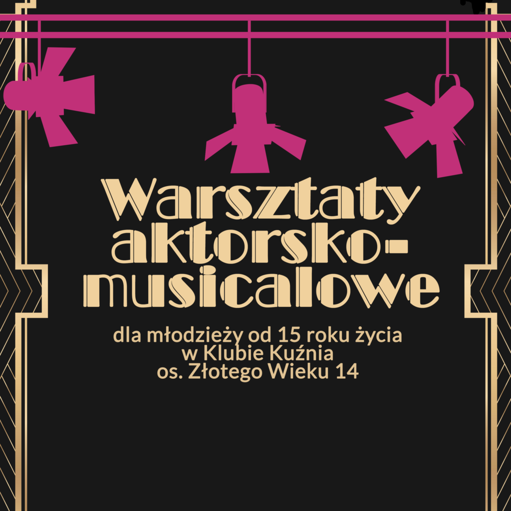 Na górze różowe kontury świateł scenicznych. Czarne tło i złota ramka. Warsztaty aktorsko-musicalowe dla młodzieży od 15 roku życia.