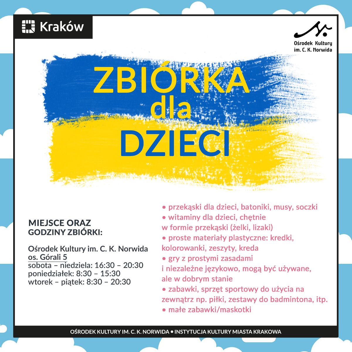 Biały plakat zbiórka dla dzieci. W tle niebiesko-żółta flaga. Na dole różowe napisy: Lista rzeczy, które są najbardziej potrzebne: - przekąski dla dzieci, batoniki, musy, soczki; - witaminy dla dzieci, chętnie w formie przekąski (żelki, lizaki, itp.); - proste materiały plastyczne: kredki, kolorowanki, zeszyty, kreda, itp.; - gry z prostymi zasadami i niezależne językowo, mogą być używane, ale w dobrym stanie; - zabawki, sprzęt sportowy do użycia na zewnątrz, który umili im zbliżające się wakacje: piłki, zestawy do badmintona, itp.; - małe zabawki/maskotki, które dzieci mogą otrzymać na własność i które będą z nimi podróżować w miarę potrzeby (dlatego skupiamy się na małym rozmiarze).