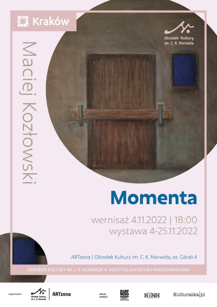 Momenta Wystawa malarstwa Macieja Kozłowskiego pt. Momenta. Wernisaż wystawy 4 listopada 2022 r. o godzinie 18:00.