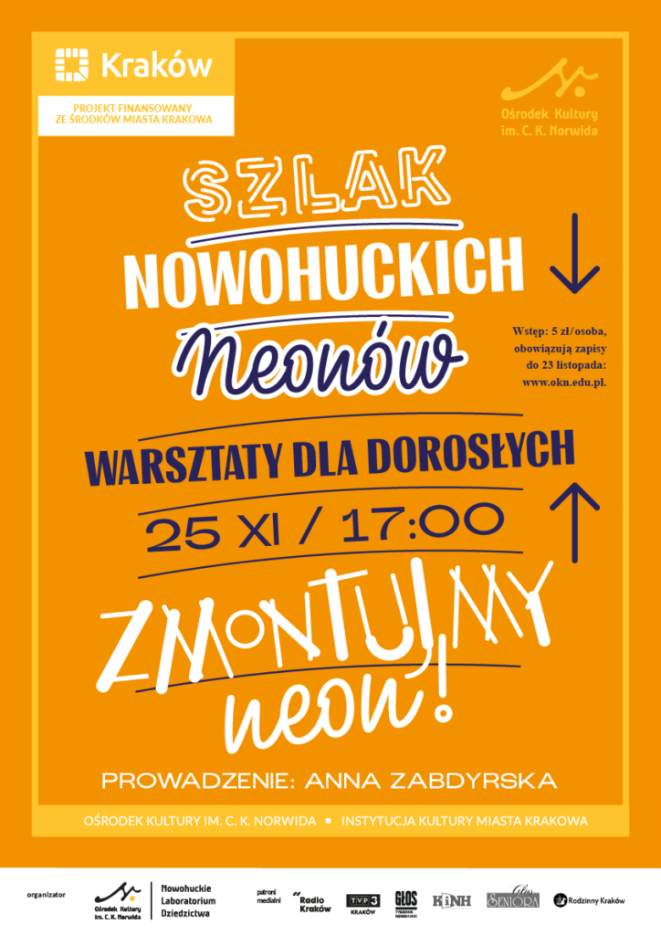 Szlak nowohuckich neonów. Zmontujmy neon. Warsztaty dla dorosłych. Szlak nowohuckich neonów. Zmontujmy neon - warsztaty dla dorosłych. 25 listopada 2022 roku, godzina 17:00. Prowadzenie: Anna Zabdyrska.Ośrodek Kultury imienia Cypriana Kamila Norwida, osiedle Górali 5. Wstęp: 5 złotych.
