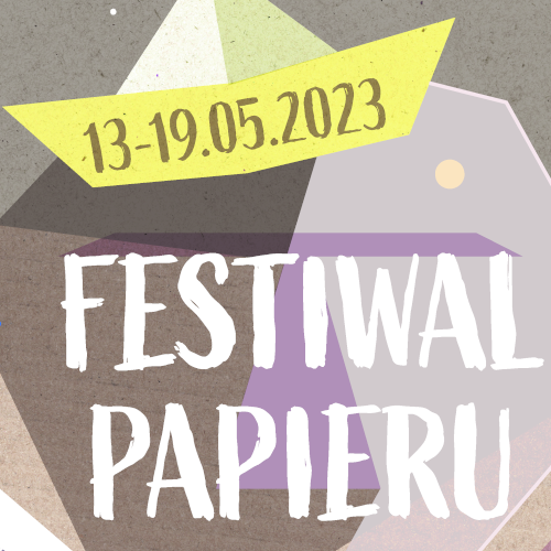 U góry papierowa żółta łódka z datami od trzynastego do dziewiętnastego maja 2023. U dołu biały napis Festiwal papieru. Brązowo-biało-różowe tło. Więcej informacji we wpisie.